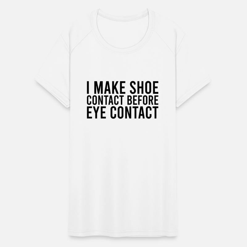 Funny I Make Shoe Contact Before Eye Contact