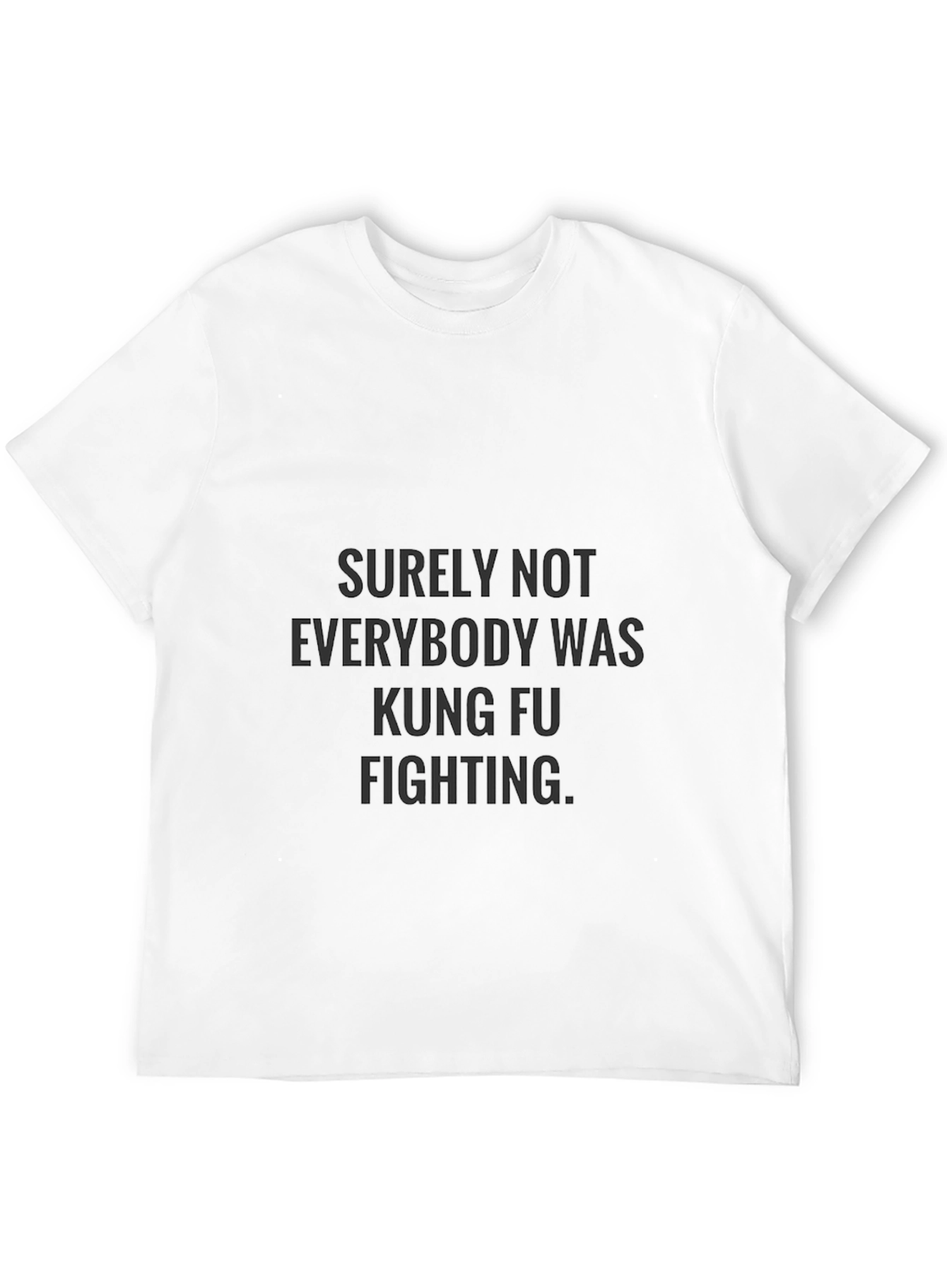 Kung Fu Fighting Sarcastic T-Shirt