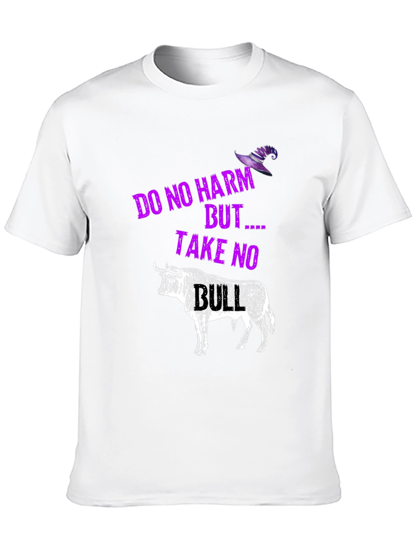 Do No Harm But Take No Bull T-Shirt