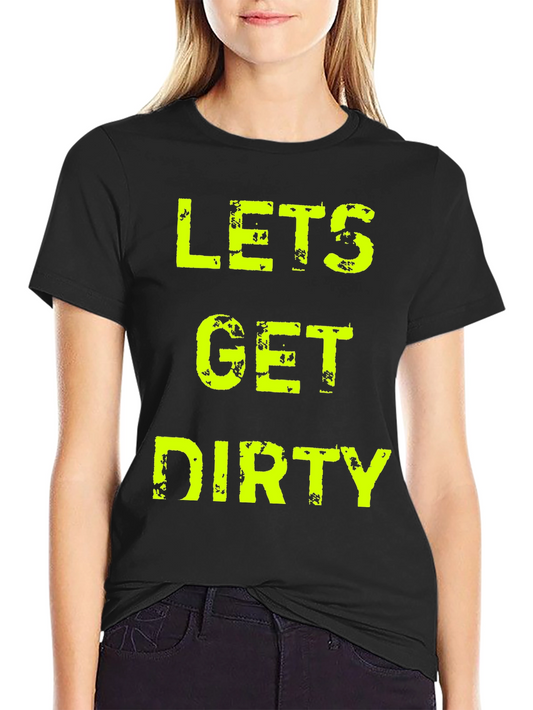 Lets Get Dirty Graphic Tee - Adult Unisex