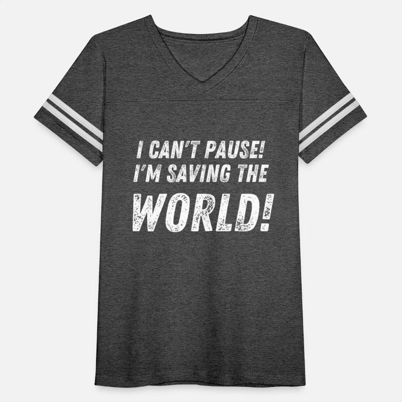 Gamer I Cant Pause I'M Saving The World