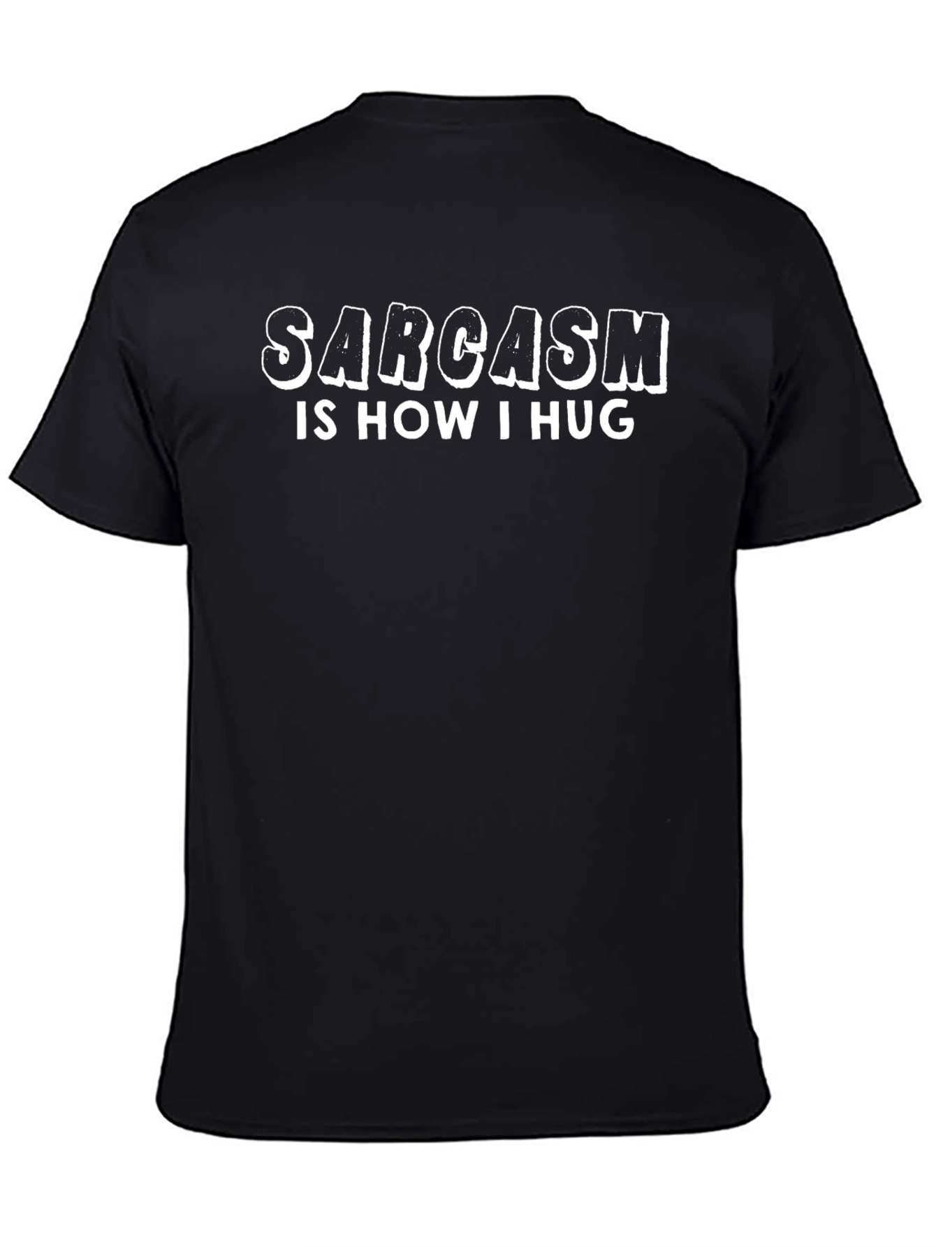 Sarcasm is How I Hug Black T-Shirt