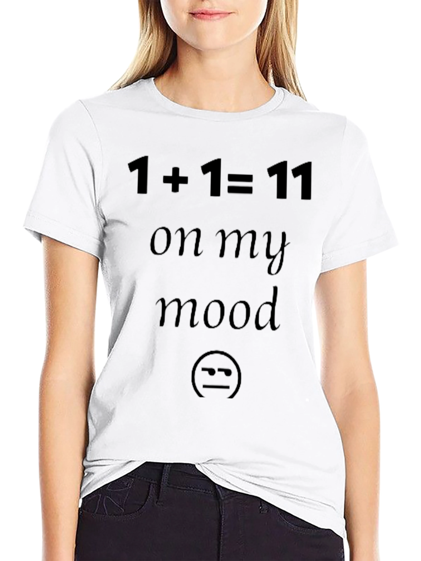 1+1=11 On My Mood Funny Black T-Shirt