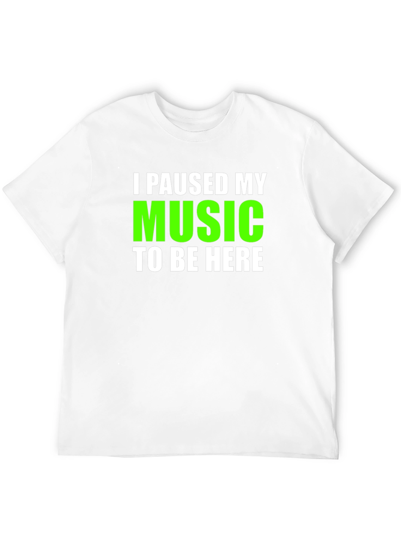 I Paused My Music T-Shirt