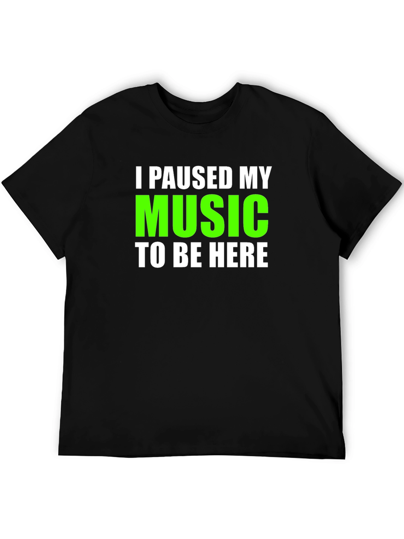 I Paused My Music T-Shirt