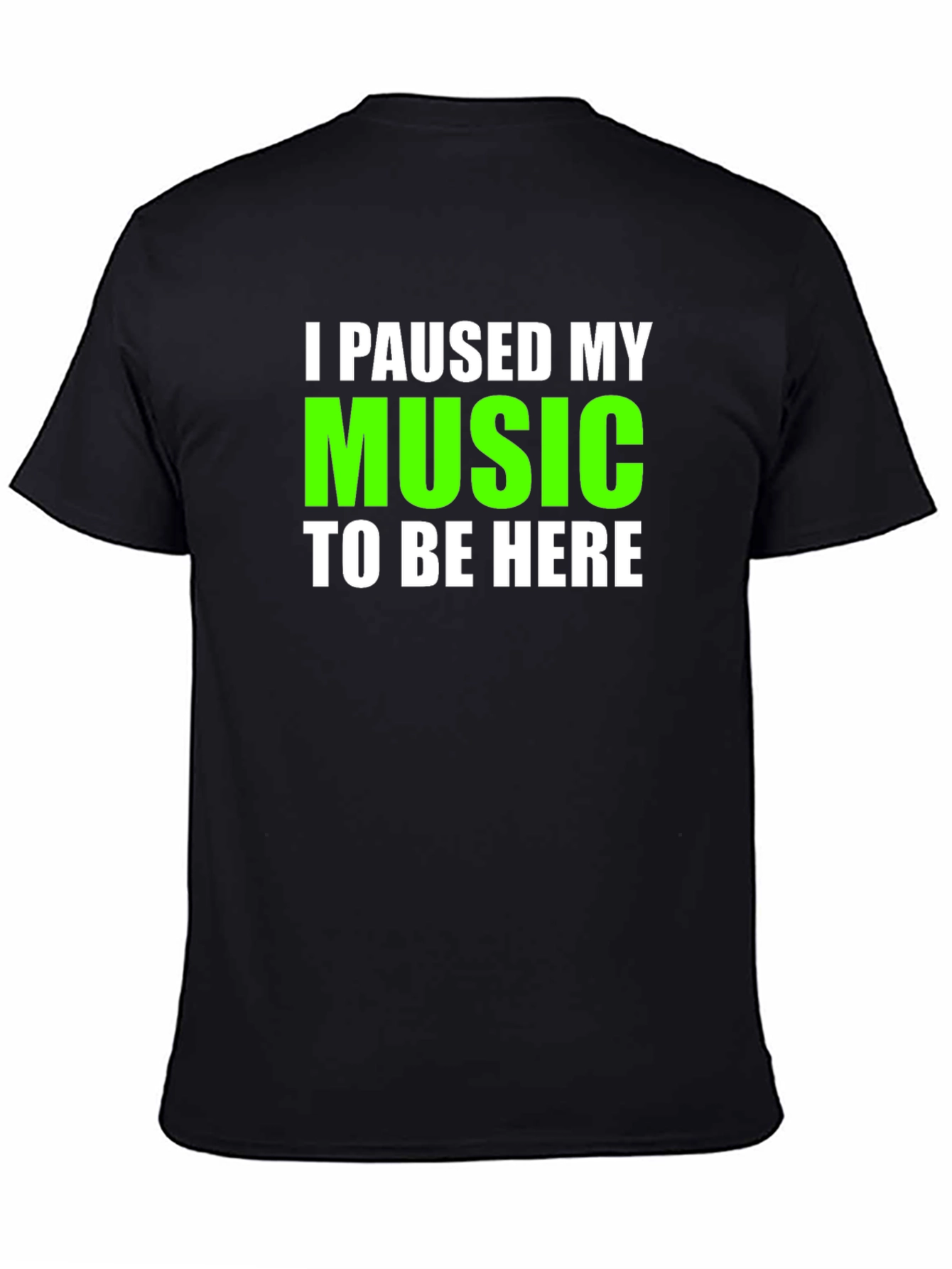I Paused My Music T-Shirt