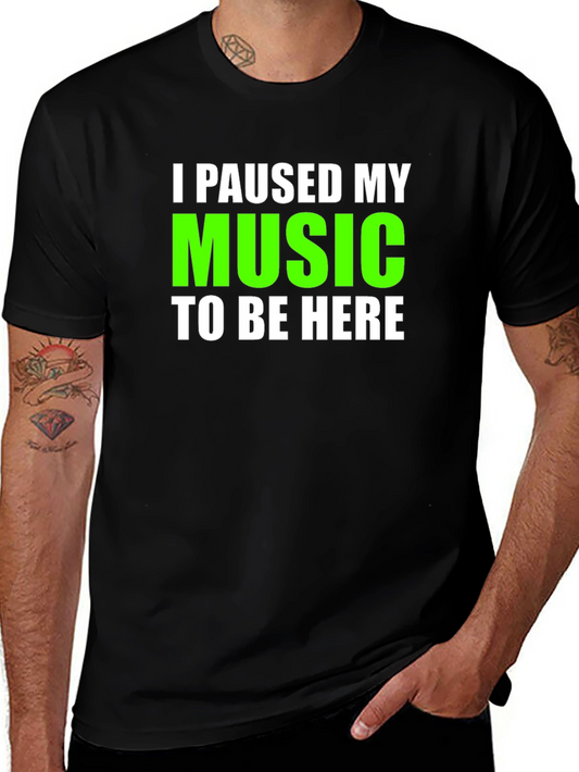 I Paused My Music T-Shirt