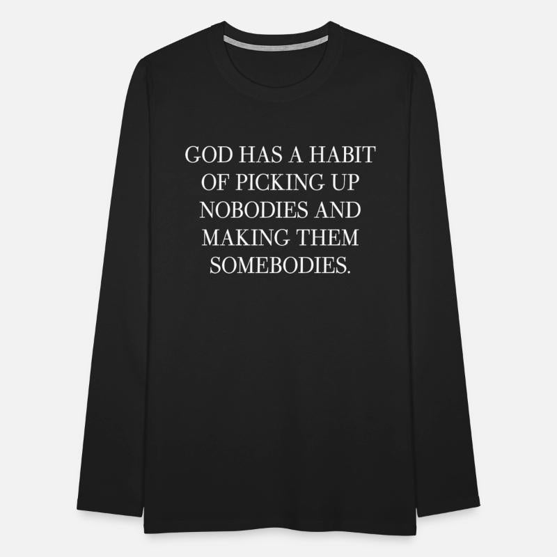 God Has A Habit Of Picking Up Nobodies Apparel
