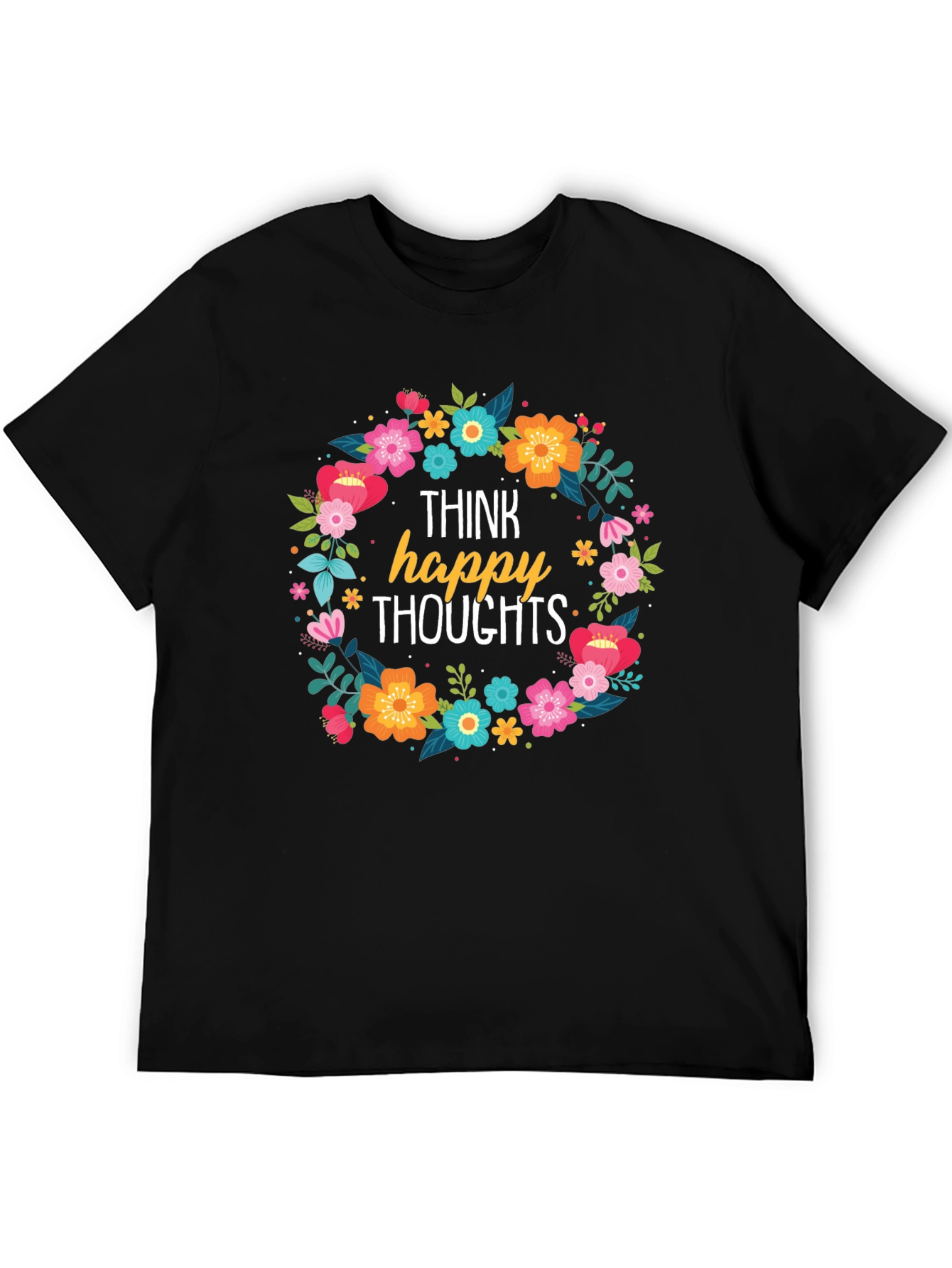 Think Happy Thoughts Floral Wreath Black T-Shirt