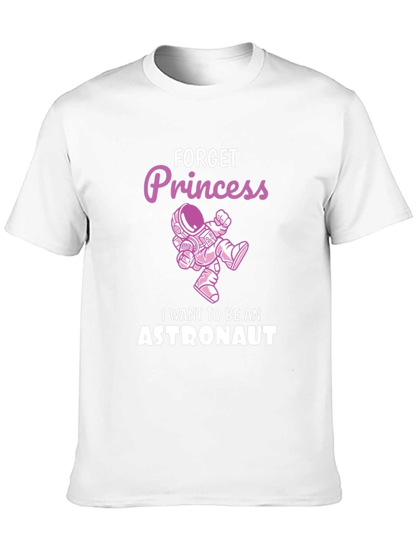 Forget Princess Astronaut T-Shirt