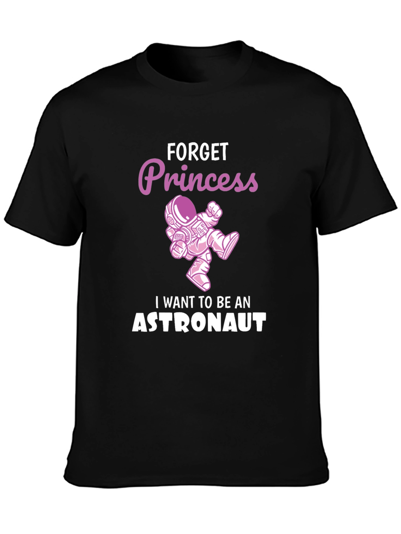 Forget Princess Astronaut T-Shirt