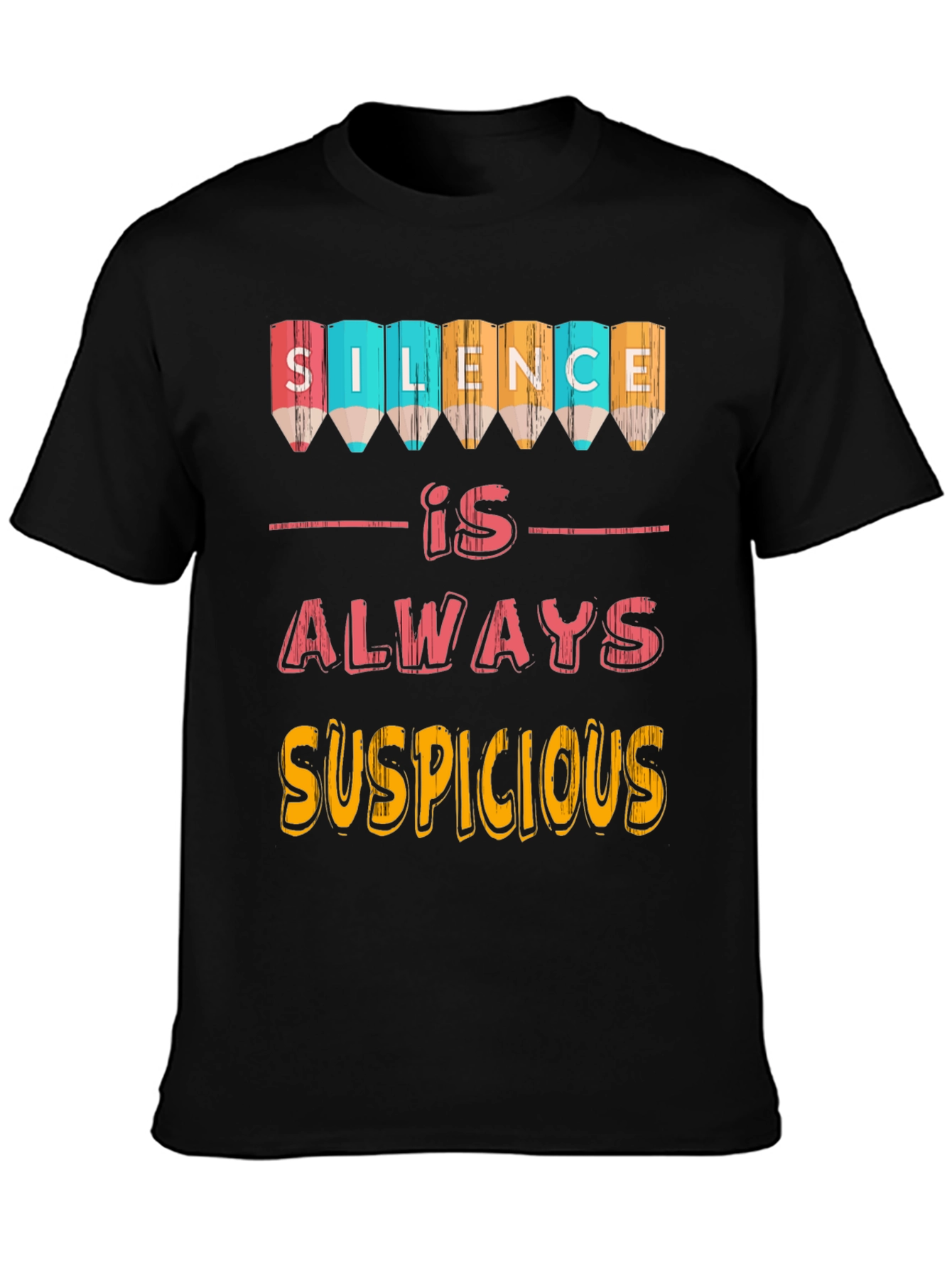 Silence Is Always Suspicious T-Shirt
