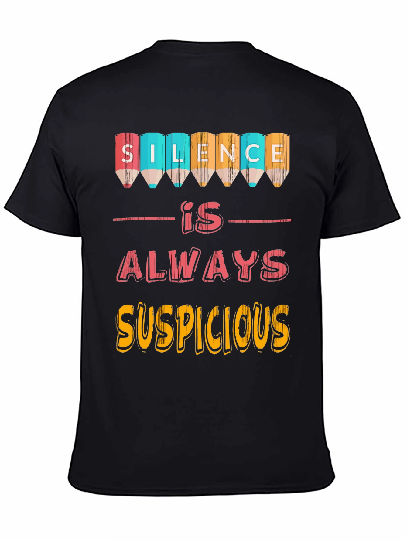 Silence Is Always Suspicious T-Shirt
