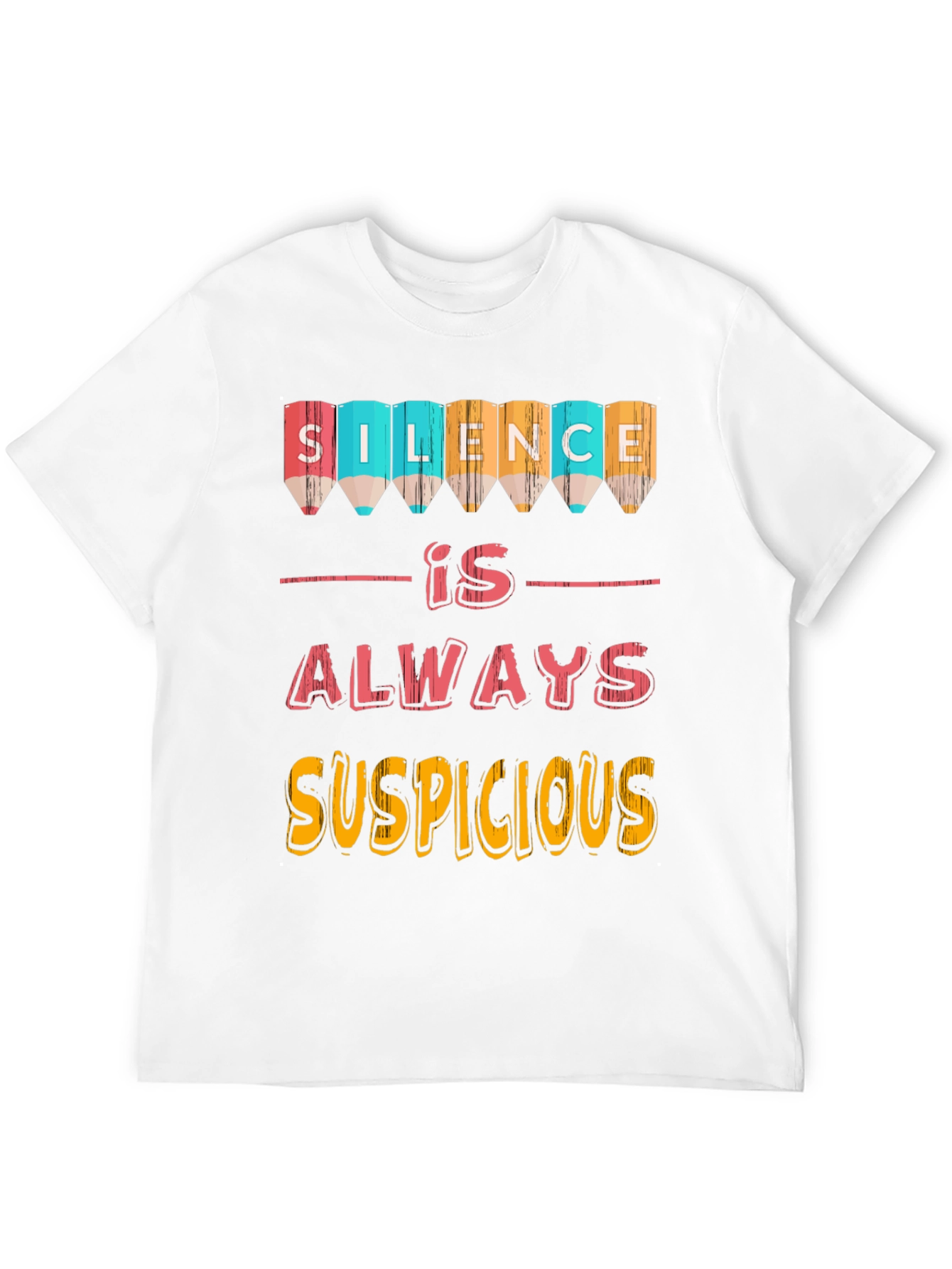 Silence Is Always Suspicious T-Shirt