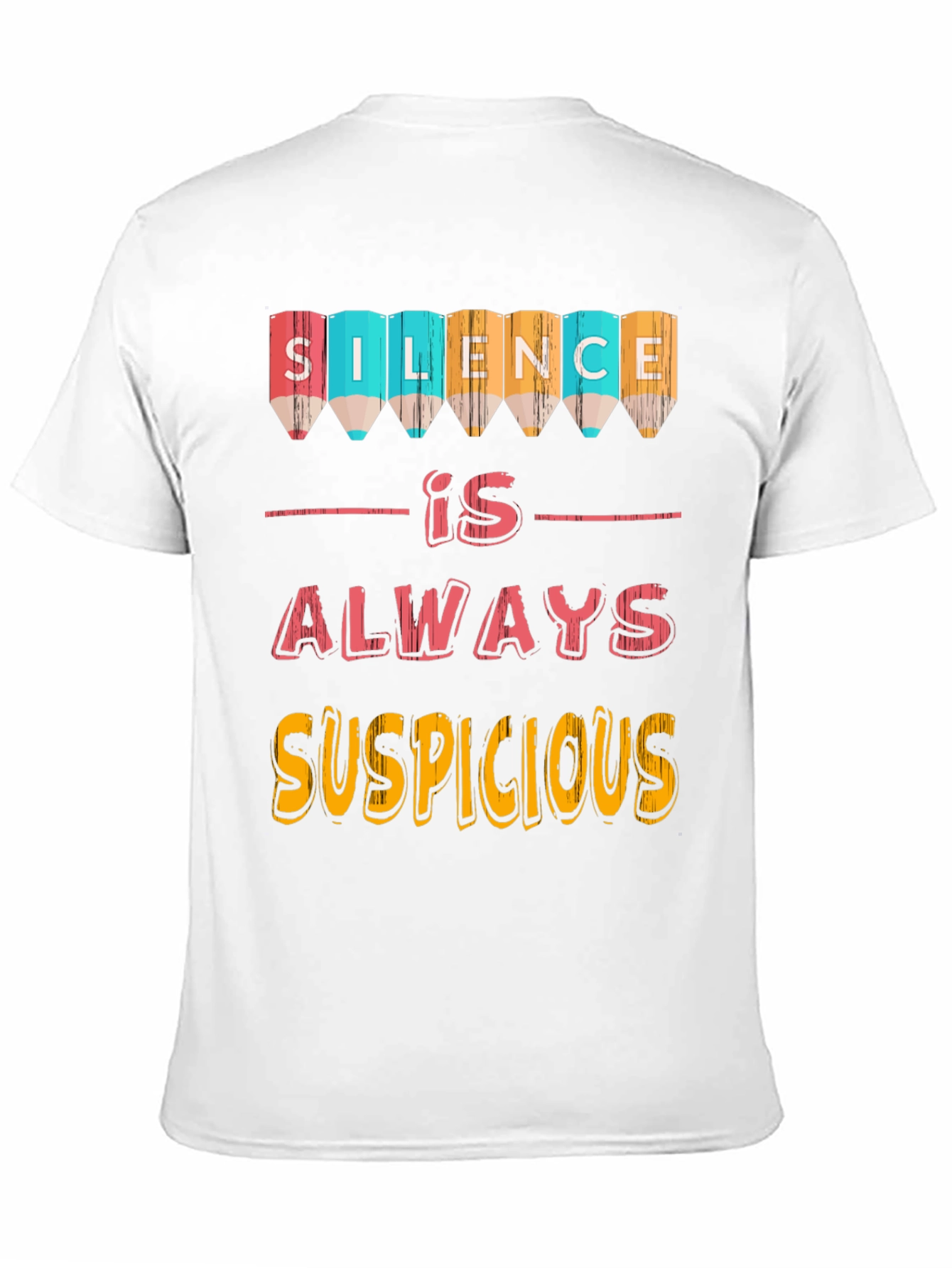 Silence Is Always Suspicious T-Shirt