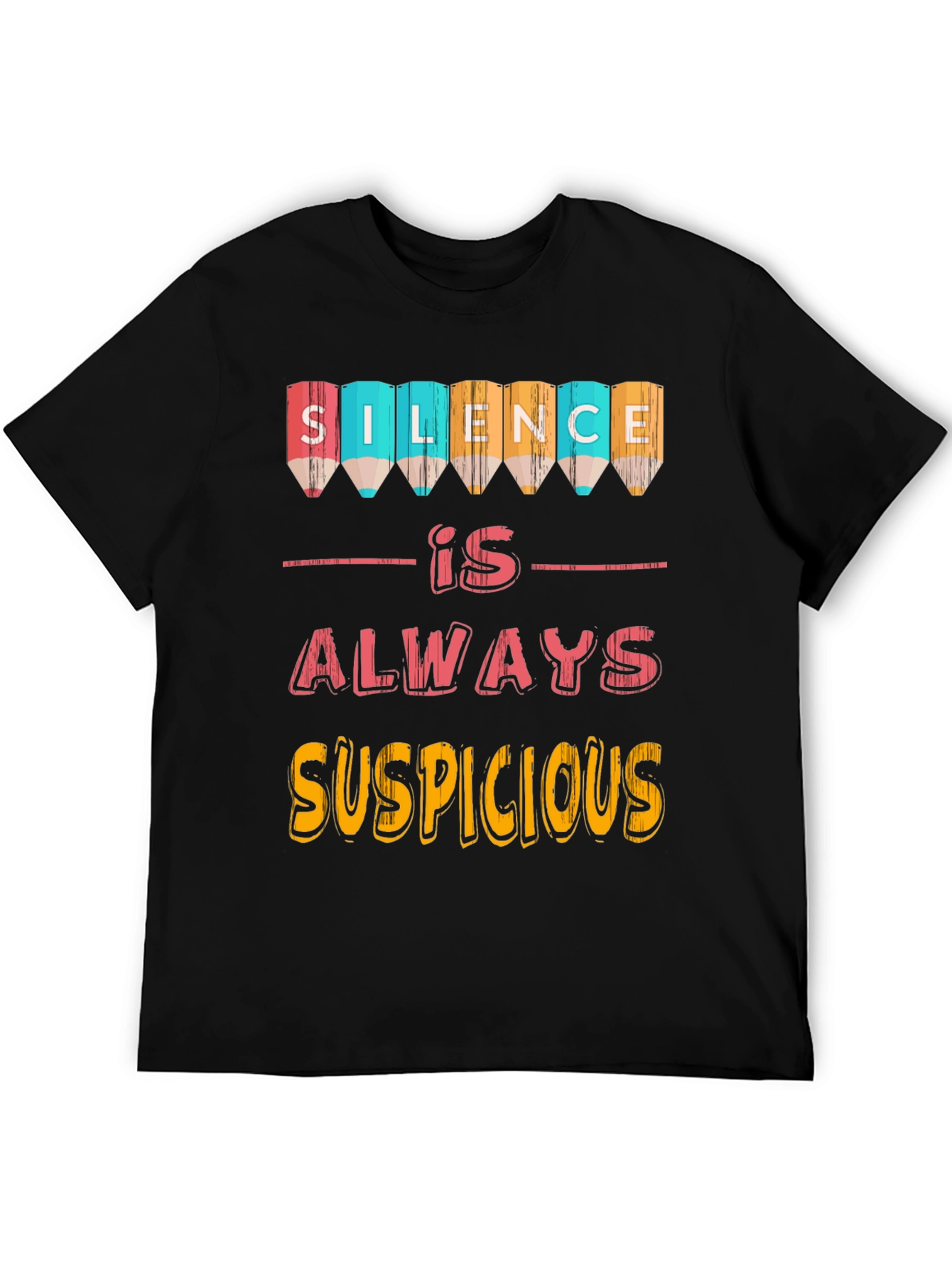 Silence Is Always Suspicious T-Shirt