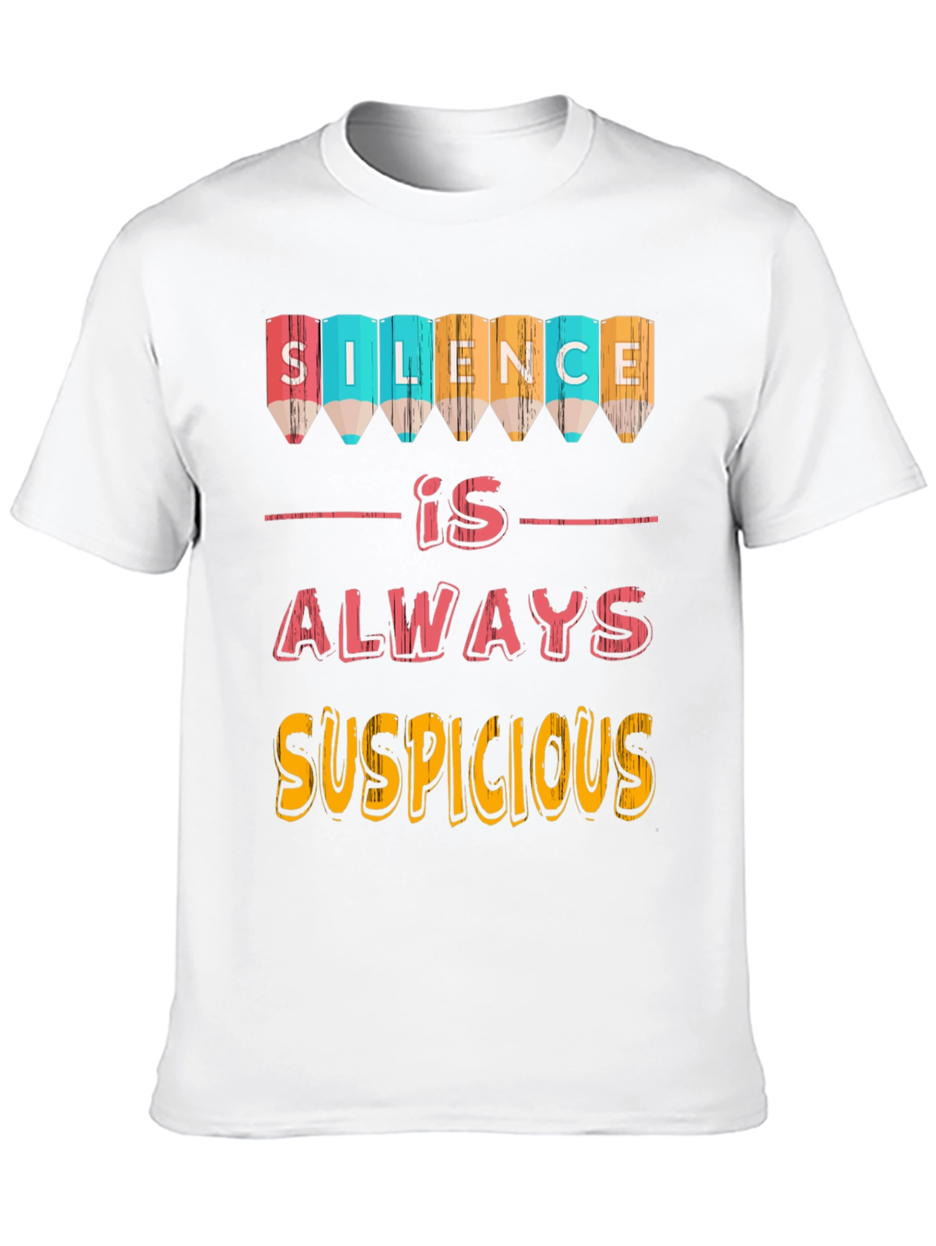 Silence Is Always Suspicious T-Shirt