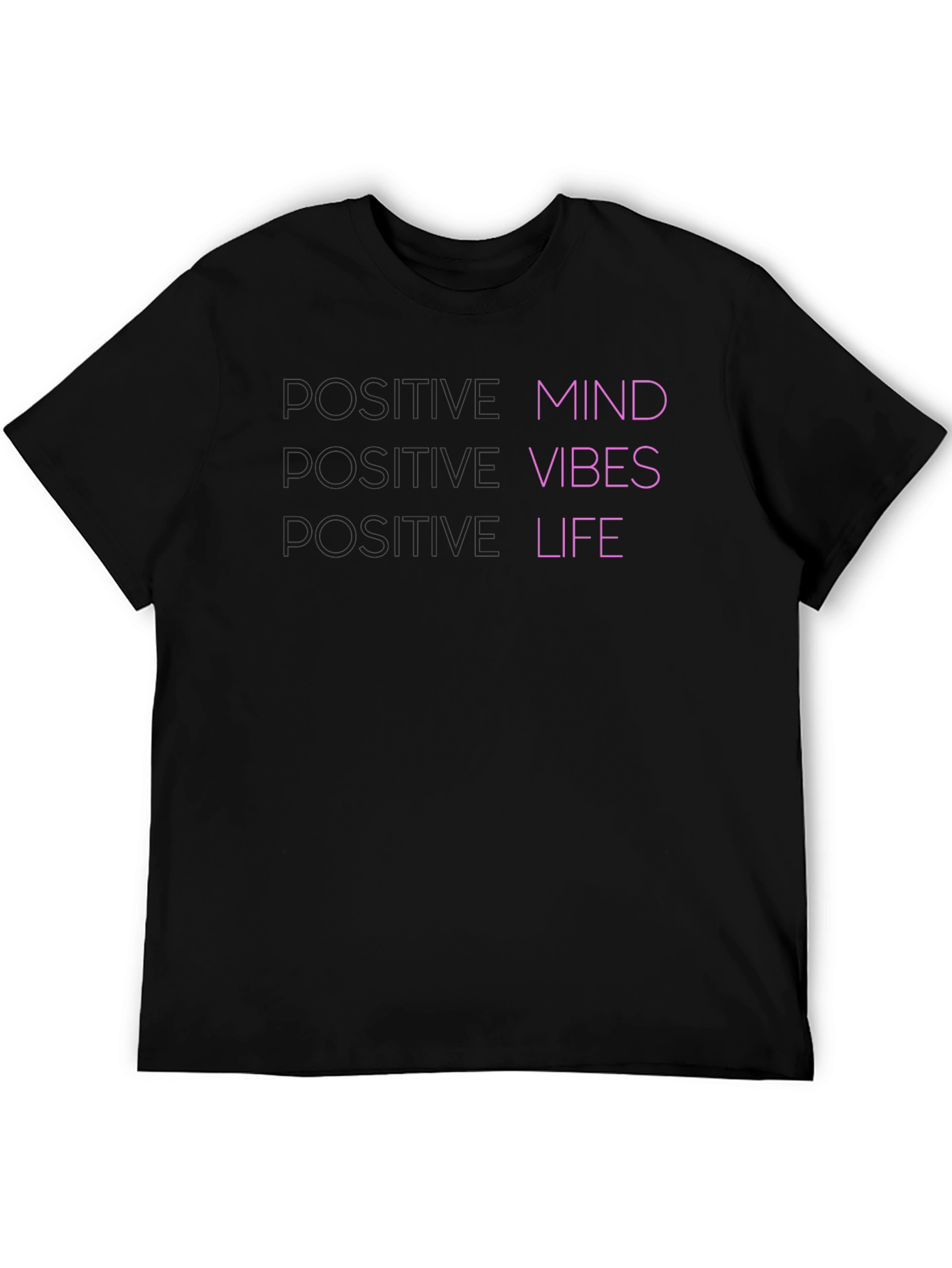 Positive Mind Vibes Life - Graphic T-Shirt