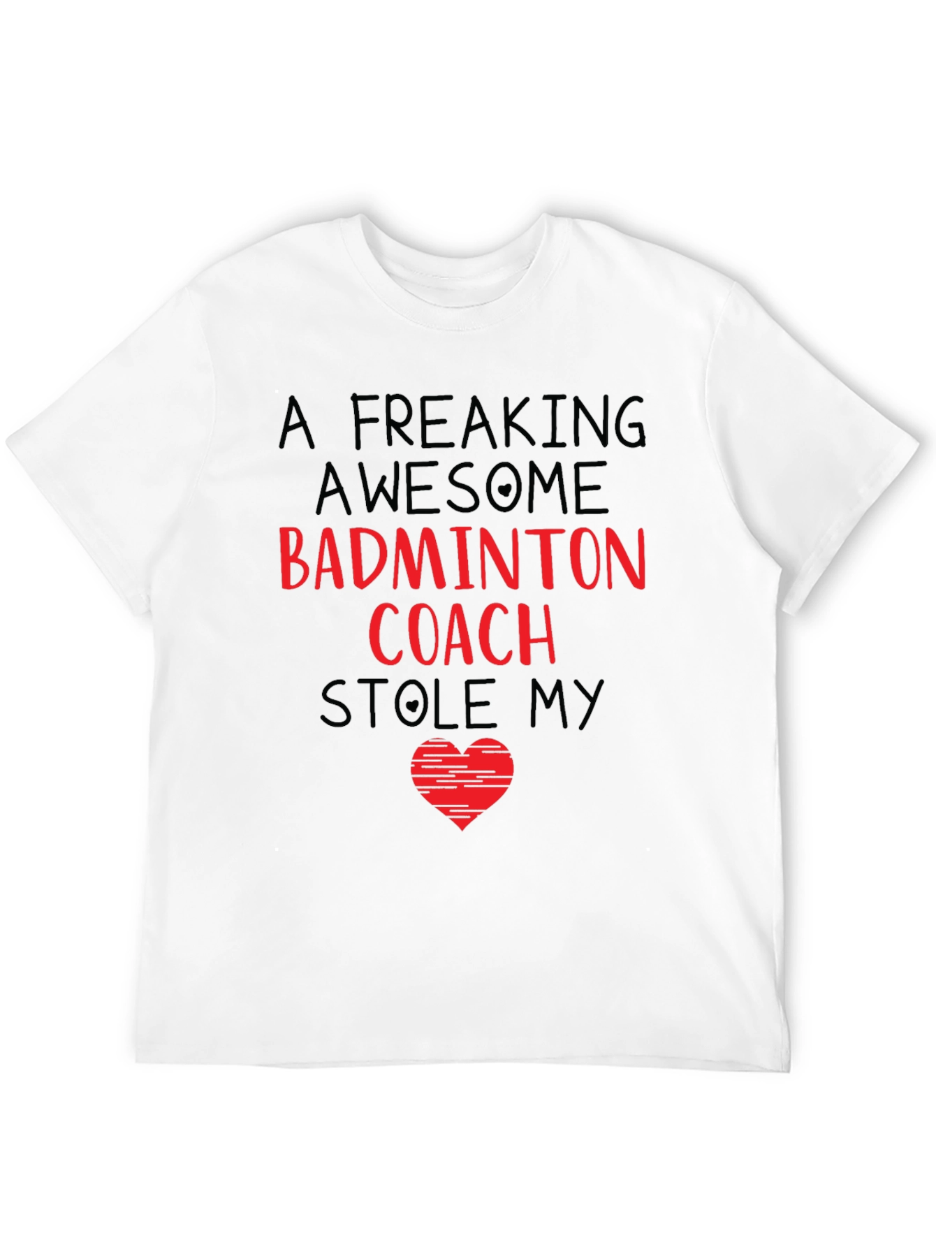 Badminton Coach T-Shirt - Stole My Heart!