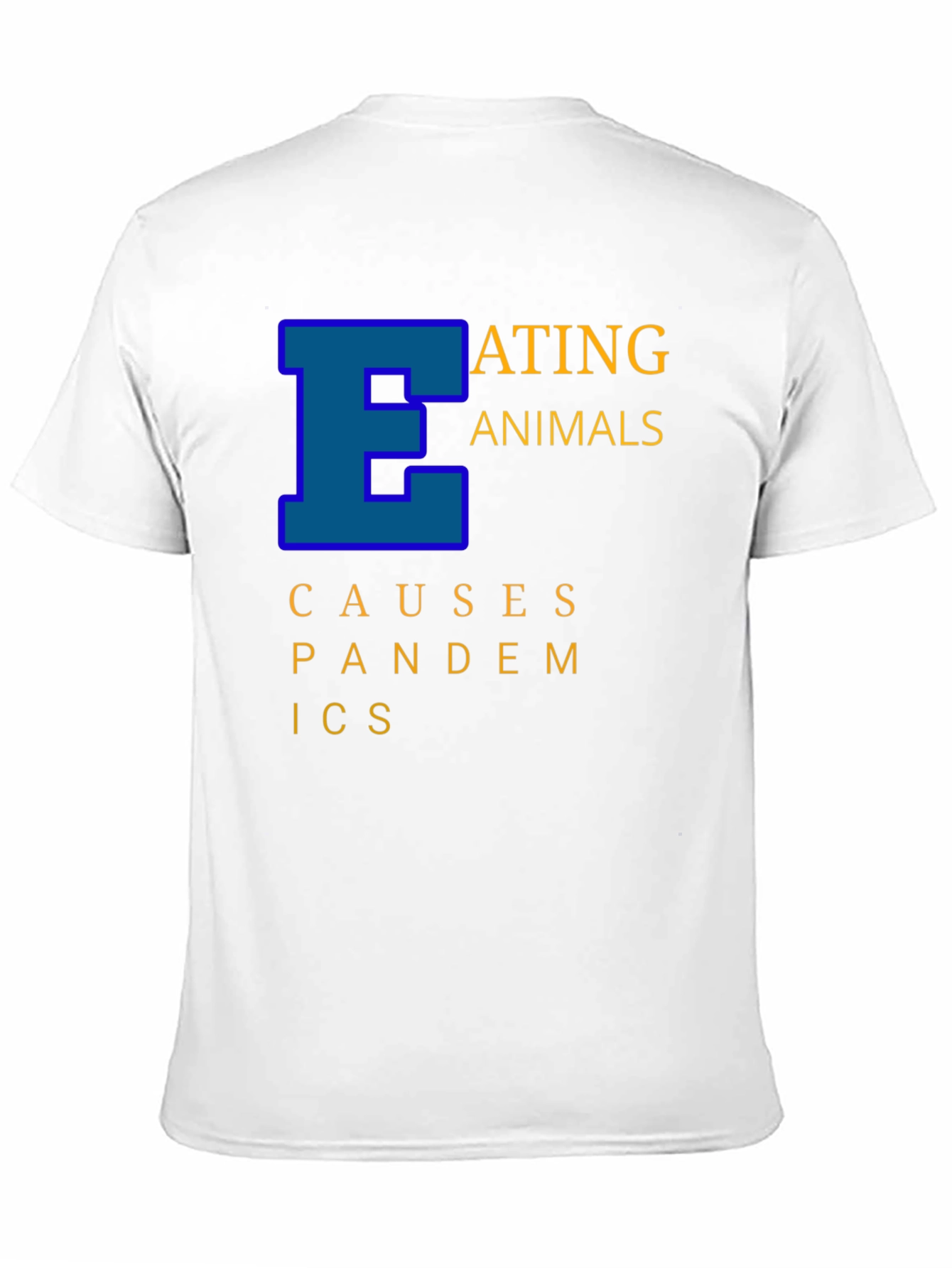 Eating Animals Causes Pandemics Graphic Tee