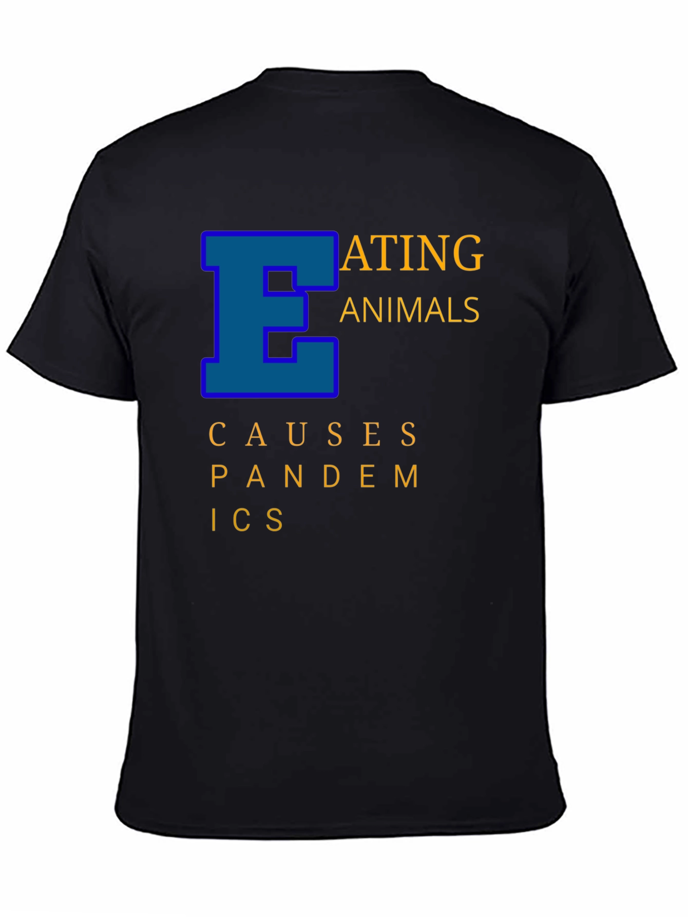 Eating Animals Causes Pandemics Graphic Tee