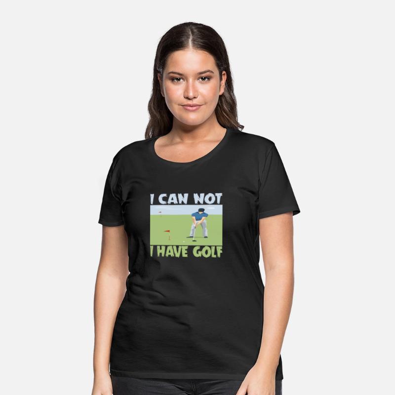 I CAN NOT I HAVE GOLF