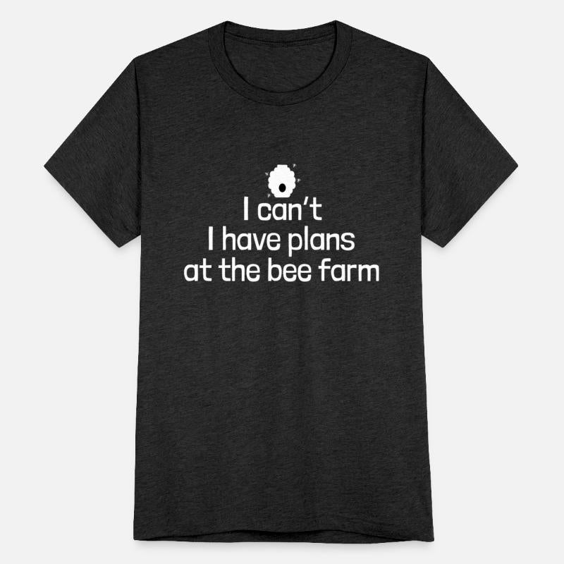 I Can t I Have Plans At The Bee Farm