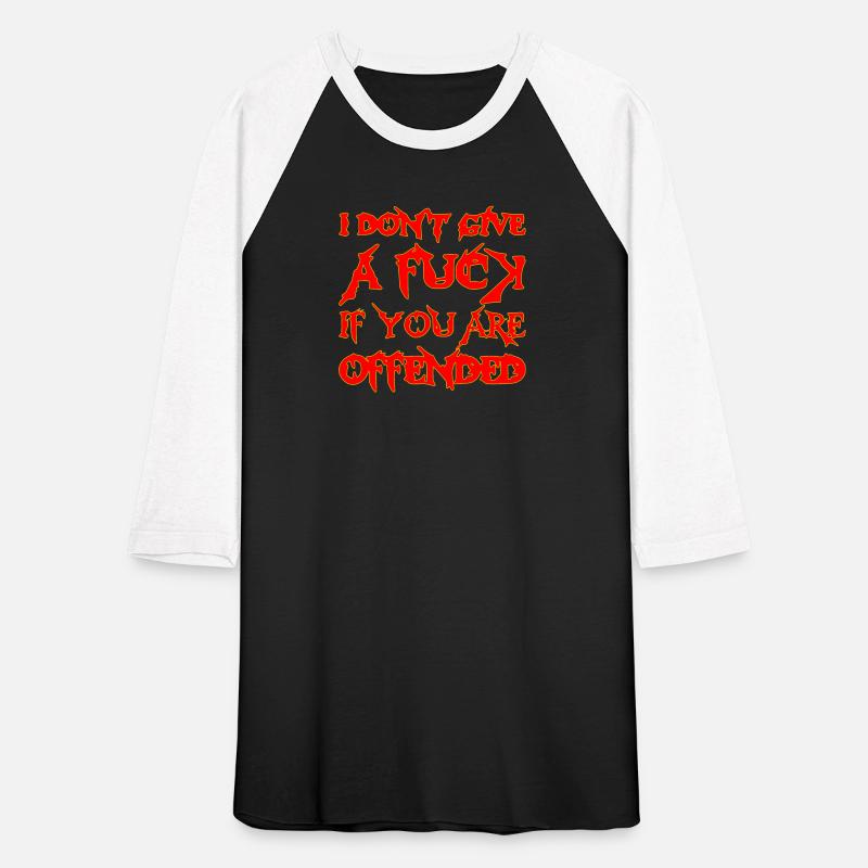 I Don’t Give A Fuc>| If You Are Offended ©