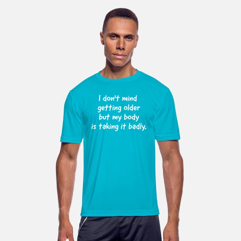 I Don't Mind Getting Older But My Body Is Taking I