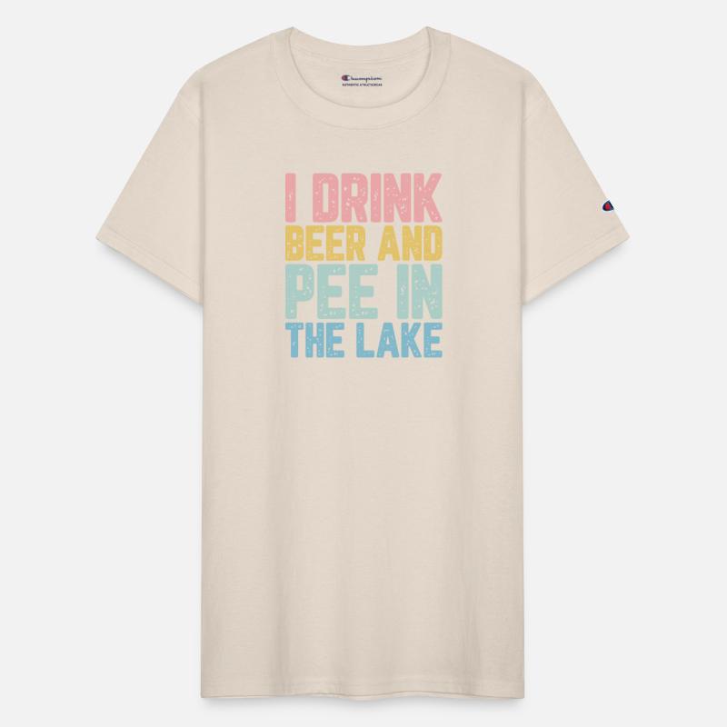 I Drink Beer And Pee In The Lake T-Shirt