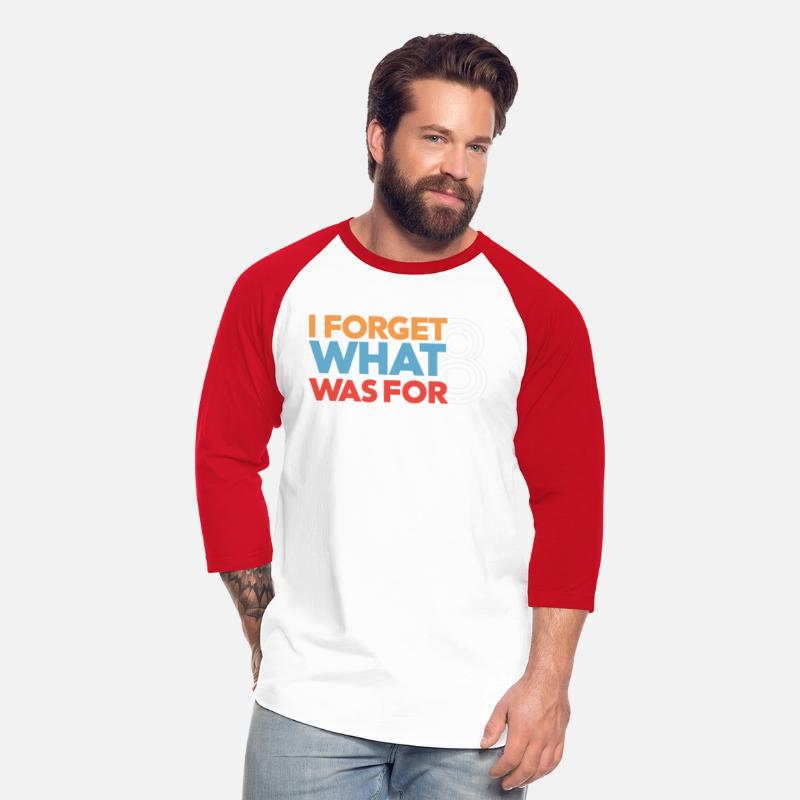 I Forget What Eight Was For - Funny Saying T-Shirt