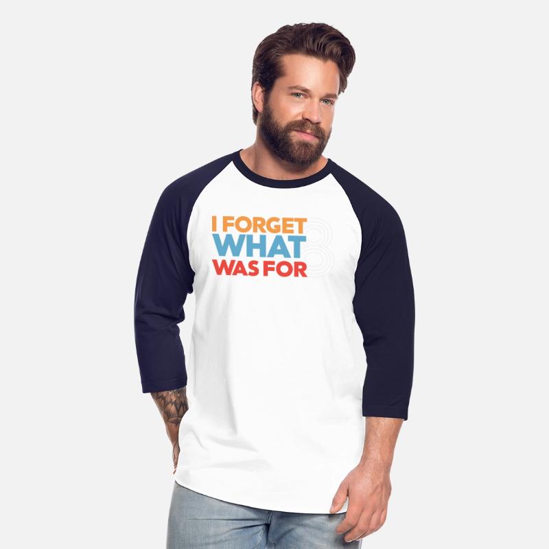 I Forget What Eight Was For - Funny Saying T-Shirt