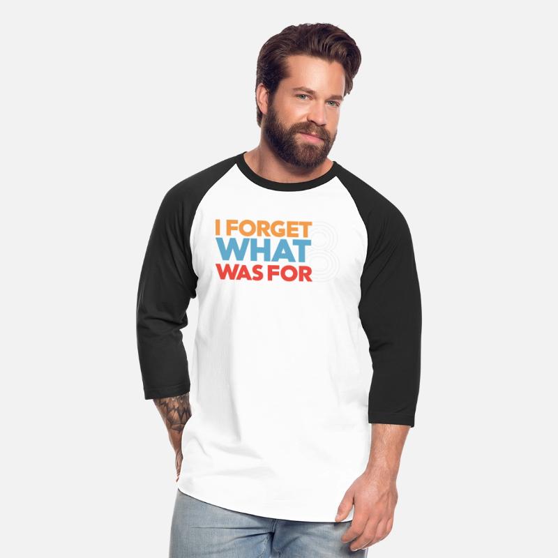 I Forget What Eight Was For - Funny Saying T-Shirt