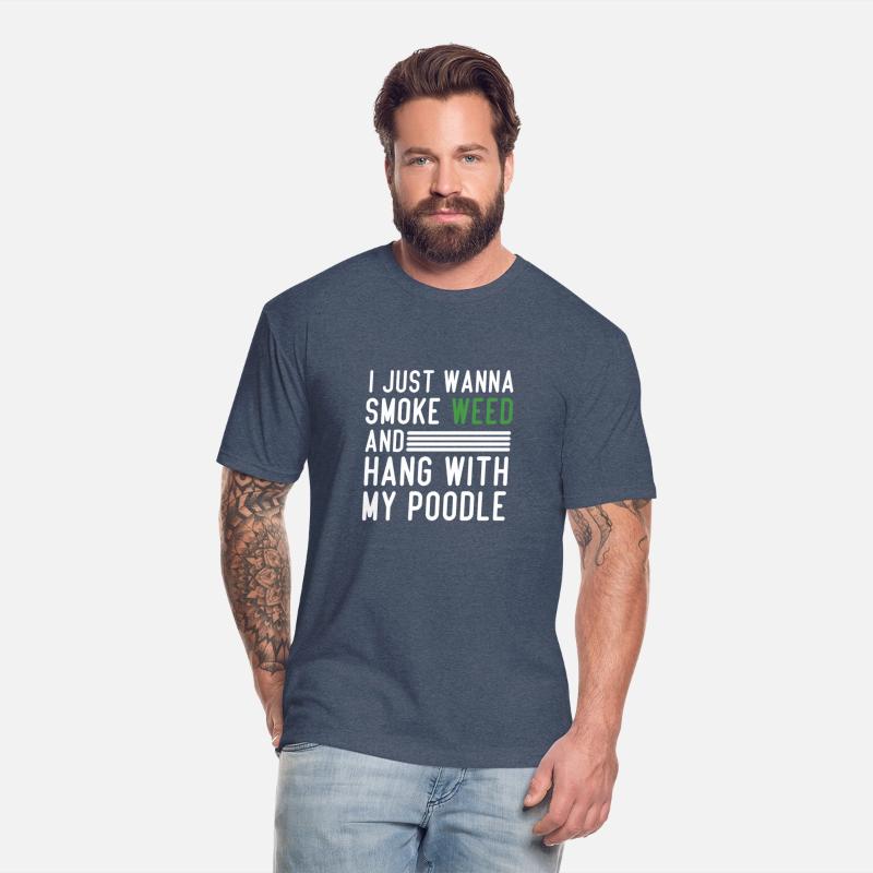 I just wanna smoke weed and hang with my Poodle