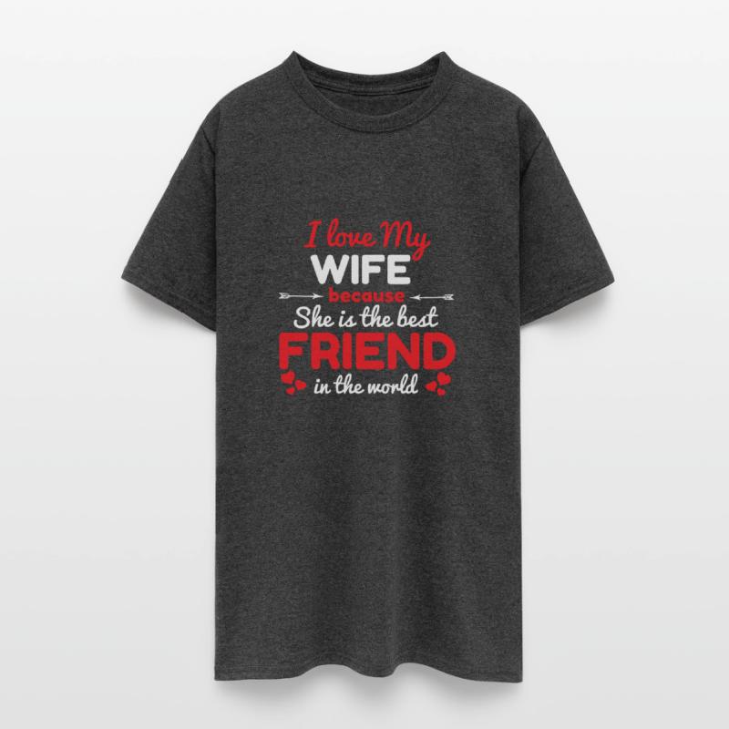 I Love My Wife Because She Is The Best Friend