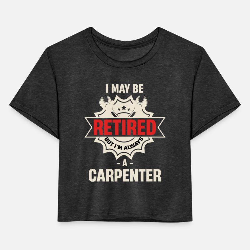 I May Be Retired But I'm Always A Carpenter