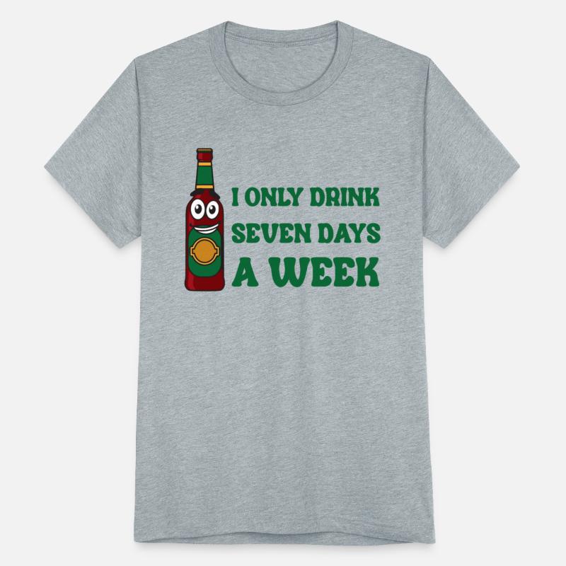 I Only Drink Seven Days A Week