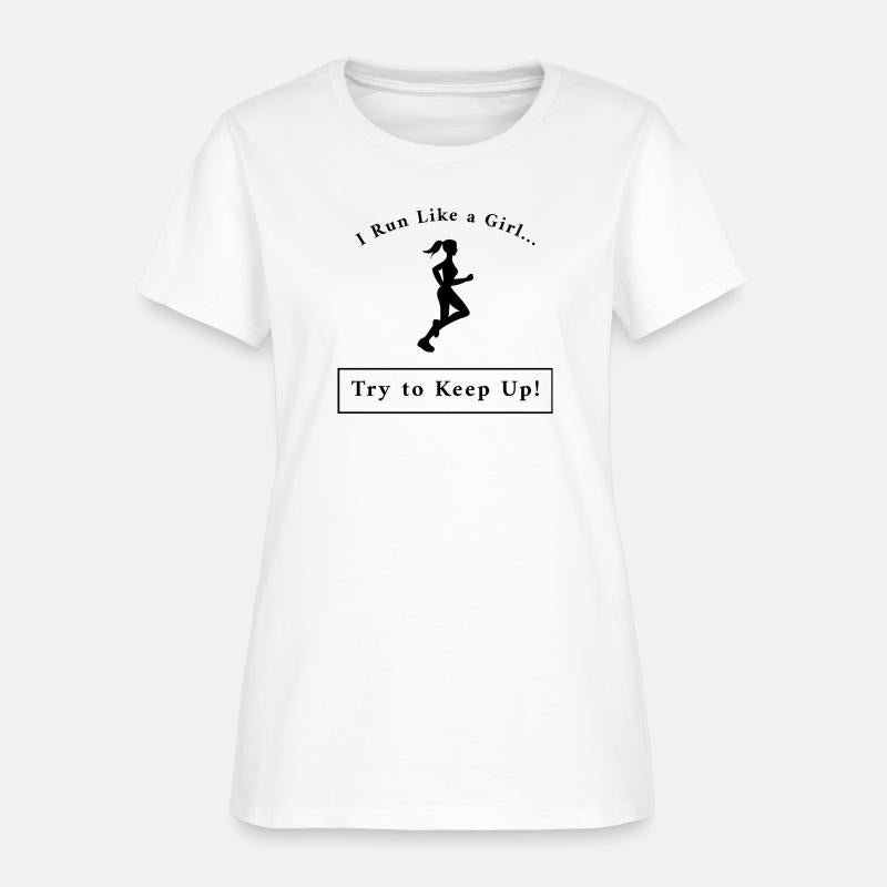 I Run Like a Girl... Try to Keep Up!