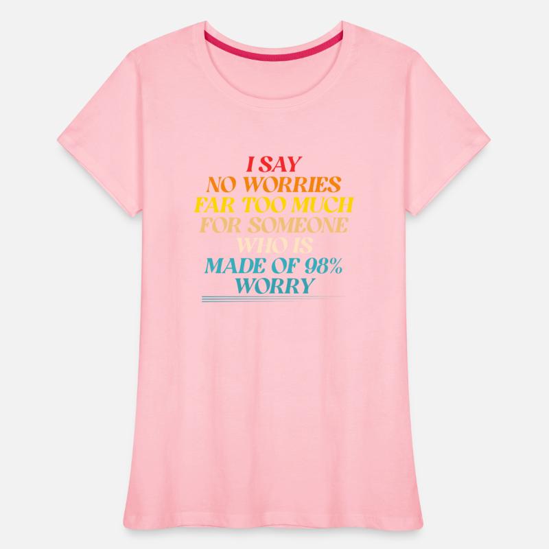 I Say No Worries Far Too Much For Someone