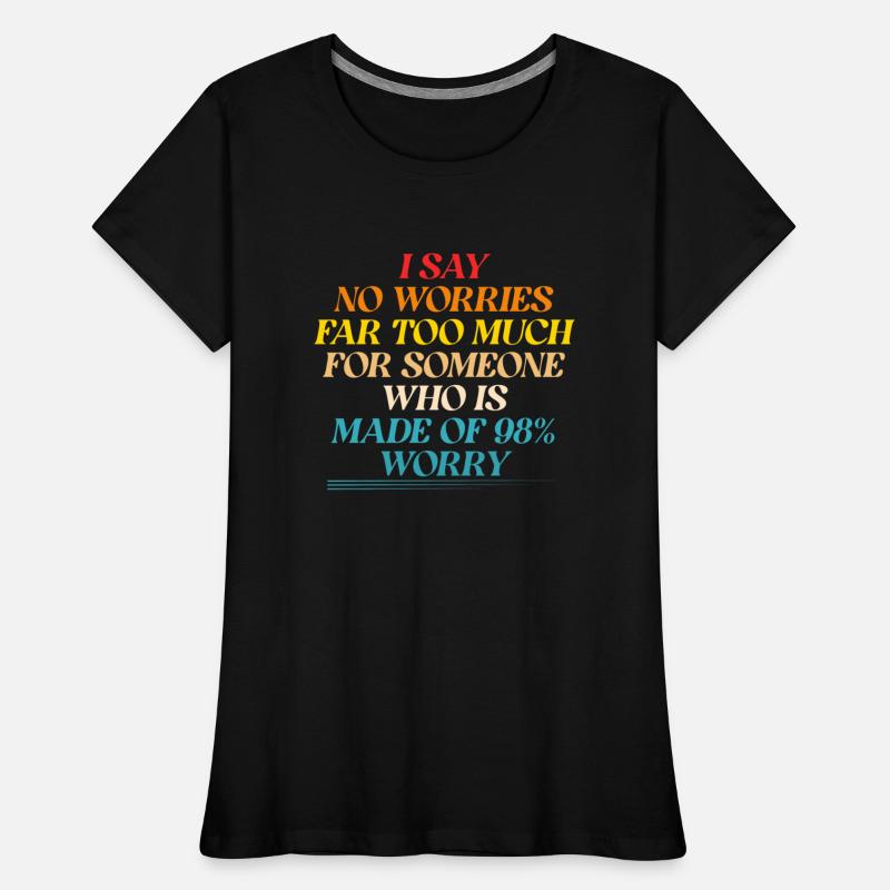 I Say No Worries Far Too Much For Someone