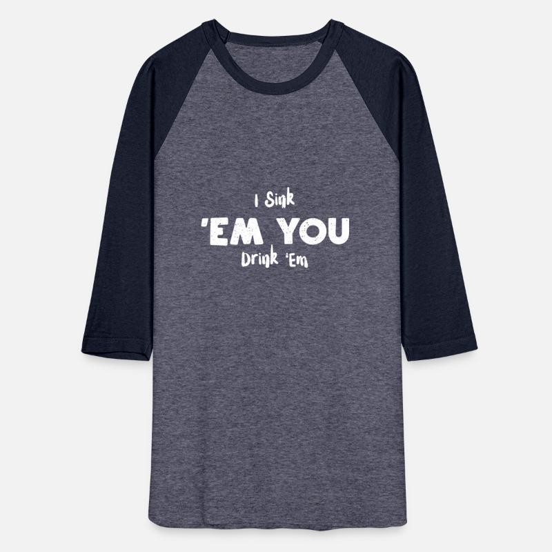 I Sink 'Em You Drink 'Em