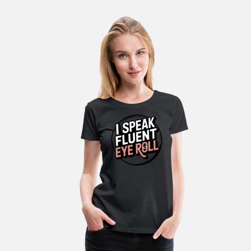 I Speak Fluent Eye Roll