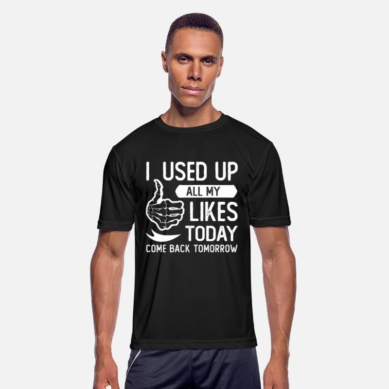 I used up all my likes today Social Media Humor