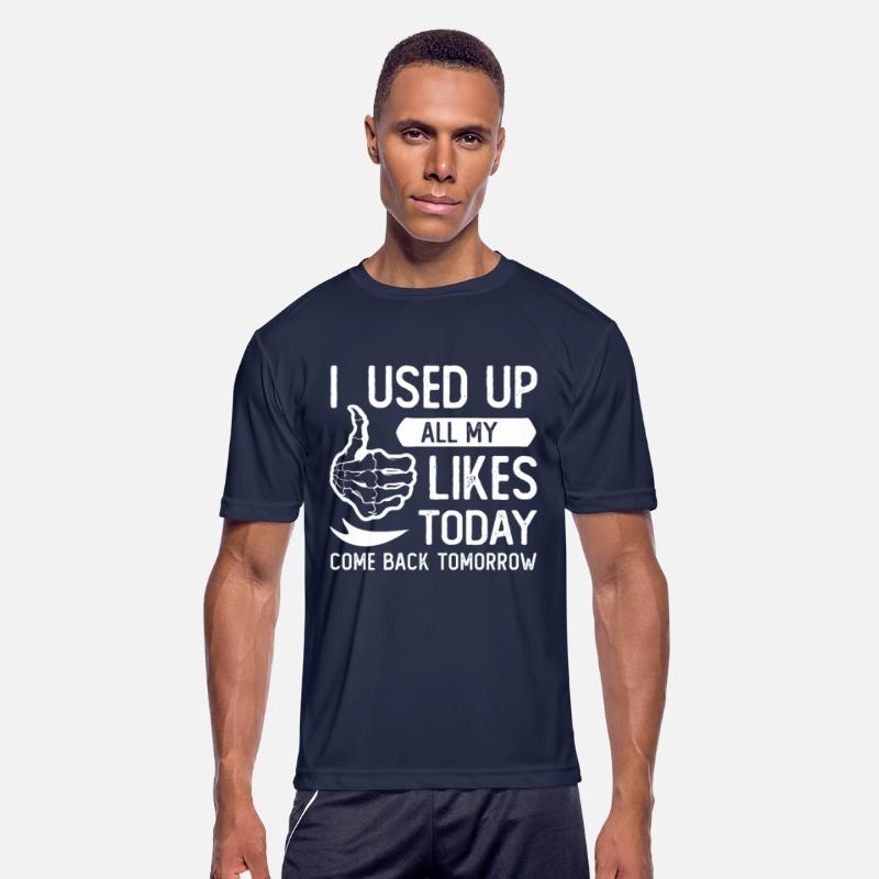 I used up all my likes today Social Media Humor