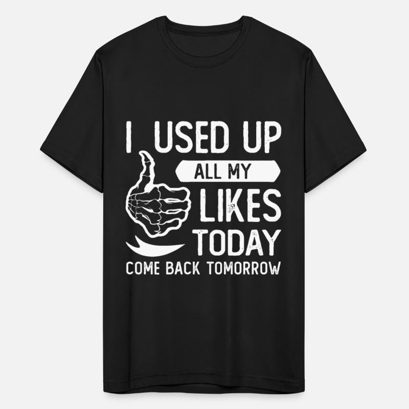 I used up all my likes today Social Media Humor