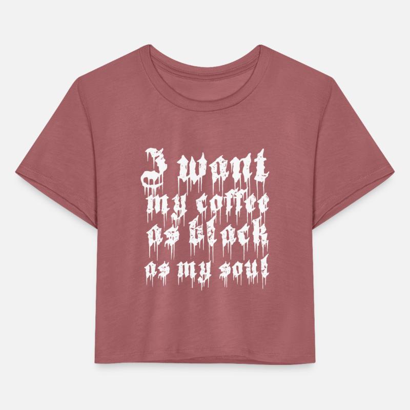 I Want My Coffee As Black As My Soul Apparel