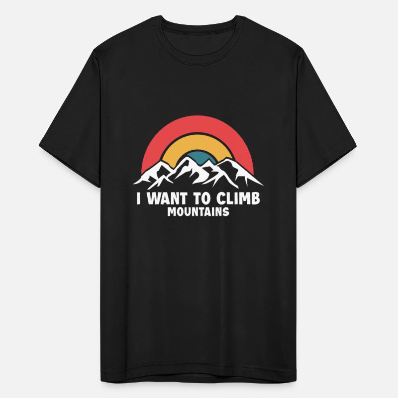 I Want To Climb Mountains Alpine Outdoor Speed