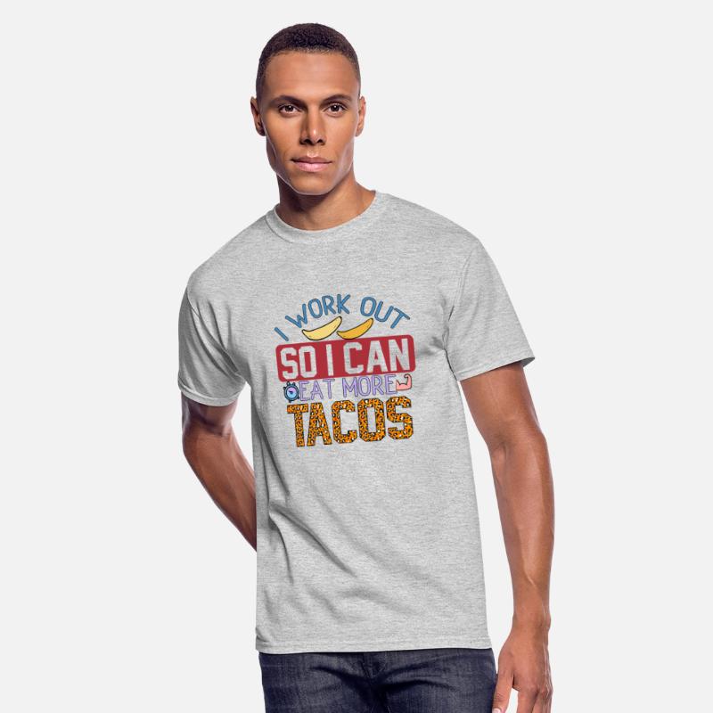 I Work Out So I Can Eat More Tacos