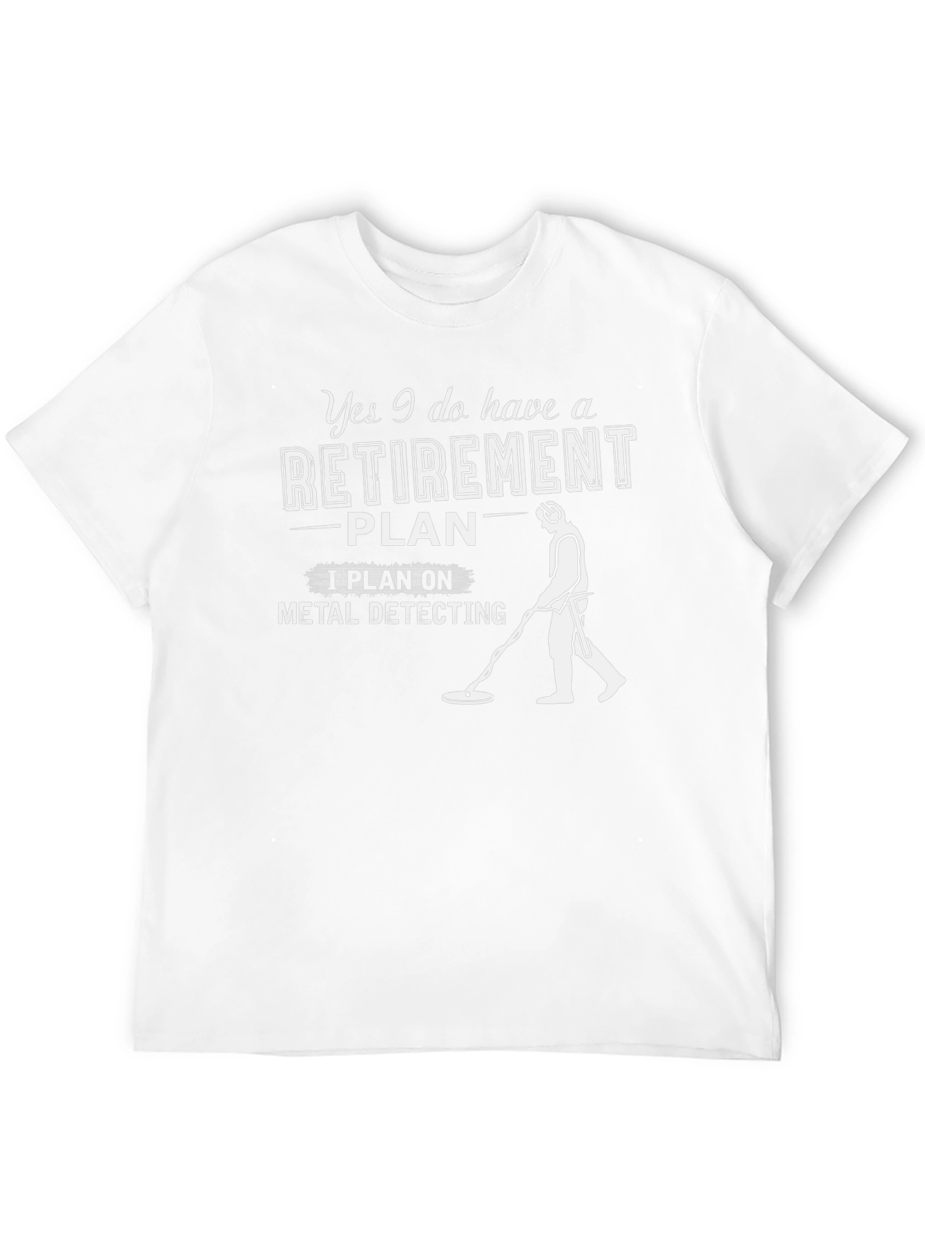 Retirement Plan Metal Detecting Graphic T-Shirt