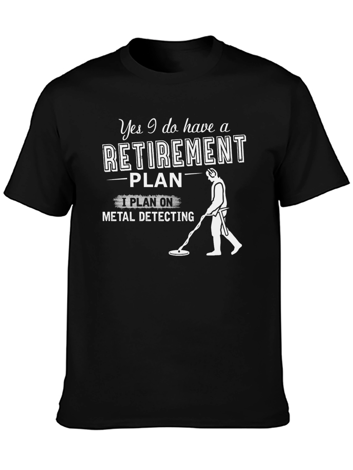 Retirement Plan Metal Detecting Graphic T-Shirt